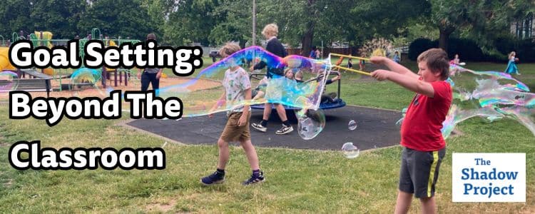 Goal Setting: Beyond the Classroom